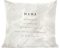 Sierkussens - Kussentjes Woonkamer - 40x40 cm - Mama je hebt ons al - Quotes - Mama - Spreuken