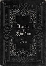 History of Kingdom, Pt. 1: Arthur