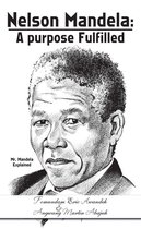 Nelson Mandela: a Purpose Fulfilled