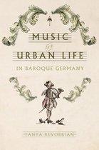 Studies in Early Modern German History- Music and Urban Life in Baroque Germany