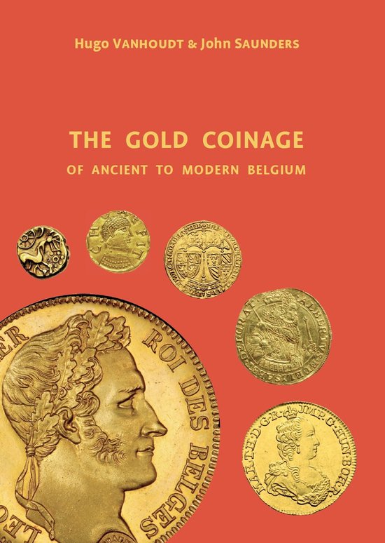 The Gold Coinage of Ancient tot Modern Belgium