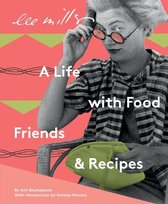 Lee Miller, A life with Food, Friends and Recipes