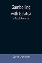 Gambolling with Galatea
