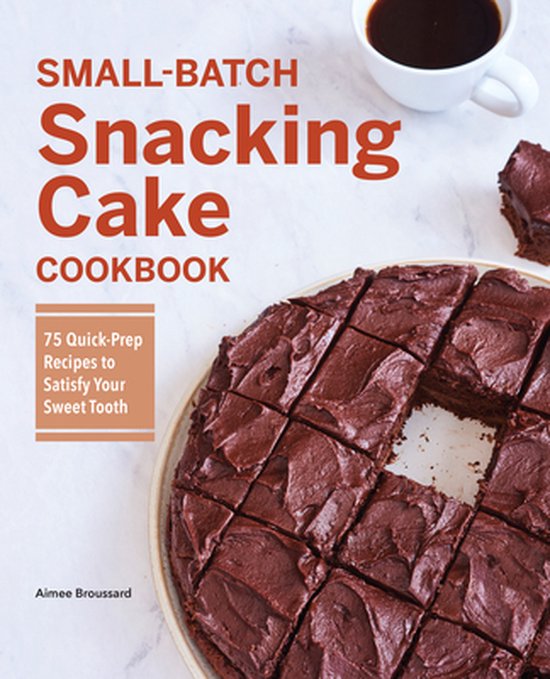 Small-Batch Snacking Cake Cookbook - cover
