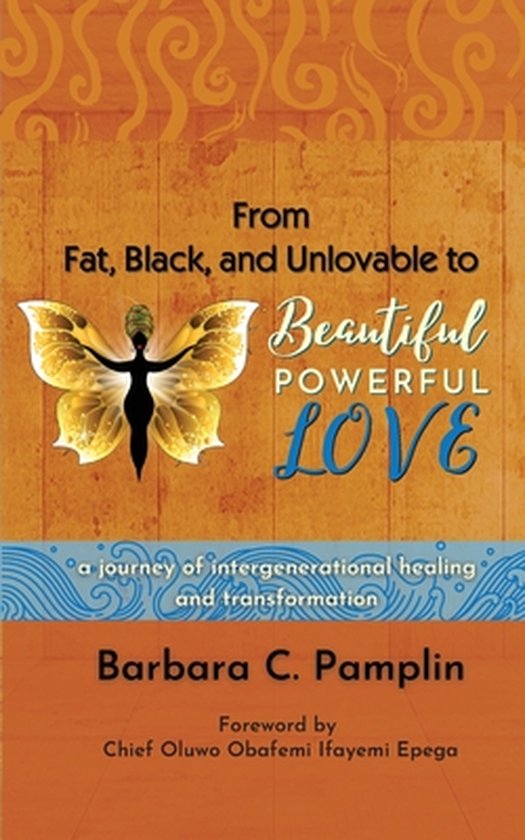 From Fat, Black, and Unlovable to Beautiful. Powerful. Love. - cover