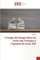 L'image de Kangxi dans les récits des Français à l'époque de Louis XIV