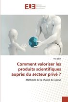 Comment valoriser les produits scientifiques aupres du secteur prive ?