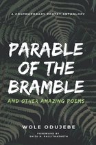 PARABLE OF THE BRAMBLE And Other Amazing Poems