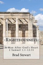 Righteousness - A Man After God's Heart: 2 SAmuel 1:1-12