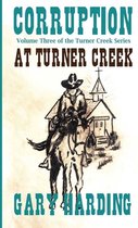 Corruption at Turner Creek: Volume 3 of the Turner Creek Series