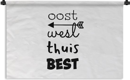 Wandkleed - Wanddoek - Quotes - Oost west thuis best - Spreuken - 60x40
