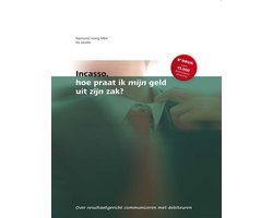 Incasso, hoe praat ik mijn geld uit zijn zak?