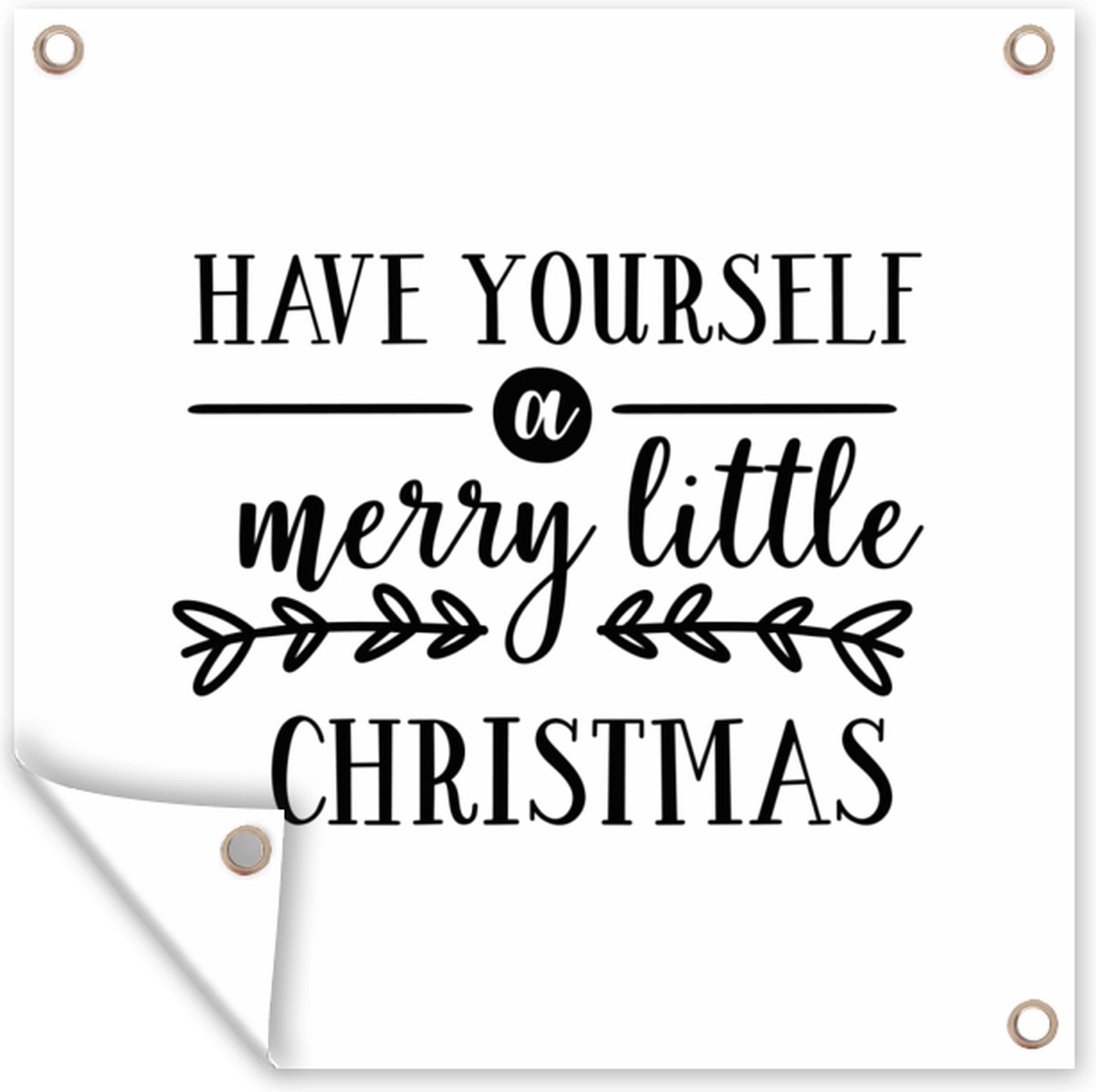 Tuinposter met kerstquote "Have yourself a merry little Christmas" op witte achtergrond, 200x200 cm, voor buiten.