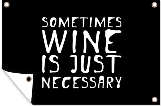Décoration murale Citation Parfois le vin est juste nécessaire sur fond noir - 180x120 cm - Poster jardin - Toile jardin - Poster extérieur