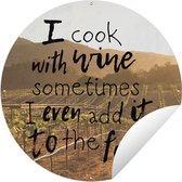 Tuincirkel Wijn quote 'I cook with wine. Sometimes I even add it to the food' en een wijngaard - 120x120 cm - Ronde Tuinposter - Buiten XXL / Groot formaat!
