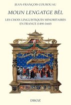 Cahiers d'Humanisme et Renaissance - Moun Lengatge bèl : Les choix linguistiques minoritaires en France (1490-1660)