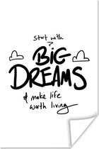 Poster Quotes - Dromen - Start with big dreams & make life worth living - Spreuken - 20x30 cm