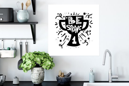 Poster Quotes - Spreuken - Be Strong - 50x50 cm