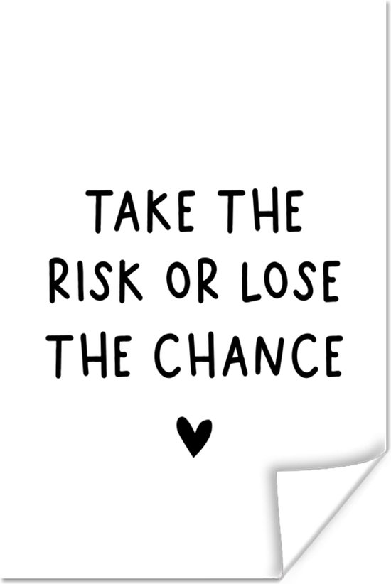 Poster Engelse quote "Take the risk of lose the chance" met een hartje op een witte achtergrond - 20x30 cm