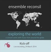 Ensemble Reconsil - Exploring The World: Kick-Off (CD)