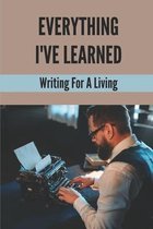 Everything I've Learned: Writing For A Living