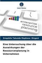 Eine Untersuchung uber die Auswirkungen der Ressourcenplanung in Unternehmen