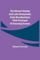 The Dismal Swamp and Lake Drummond, Early recollections Vivid portrayal of Amusing Scenes