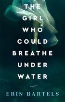 The Girl Who Could Breathe Under Water – A Novel