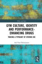 Ethics and Sport - Gym Culture, Identity and Performance-Enhancing Drugs