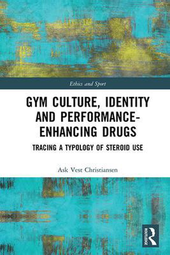 Ethics and Sport - Gym Culture, Identity and Performance-Enh ... - cover