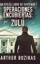 Operaciones Encubiertas - Zulu (Tom Stiles Libro de Suspenso 1)
