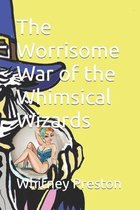 The Worrisome War of the Whimsical Wizards