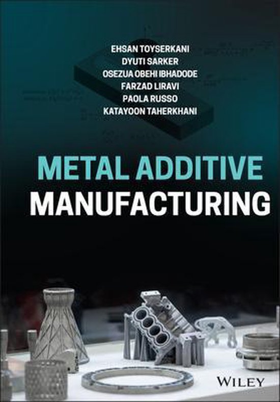Metal Additive Manufacturing 9781119210788 E Toyserkani Boeken