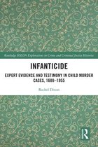 Routledge SOLON Explorations in Crime and Criminal Justice Histories - Infanticide