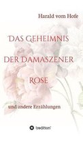 Das Geheimnis der Damaszener Rose