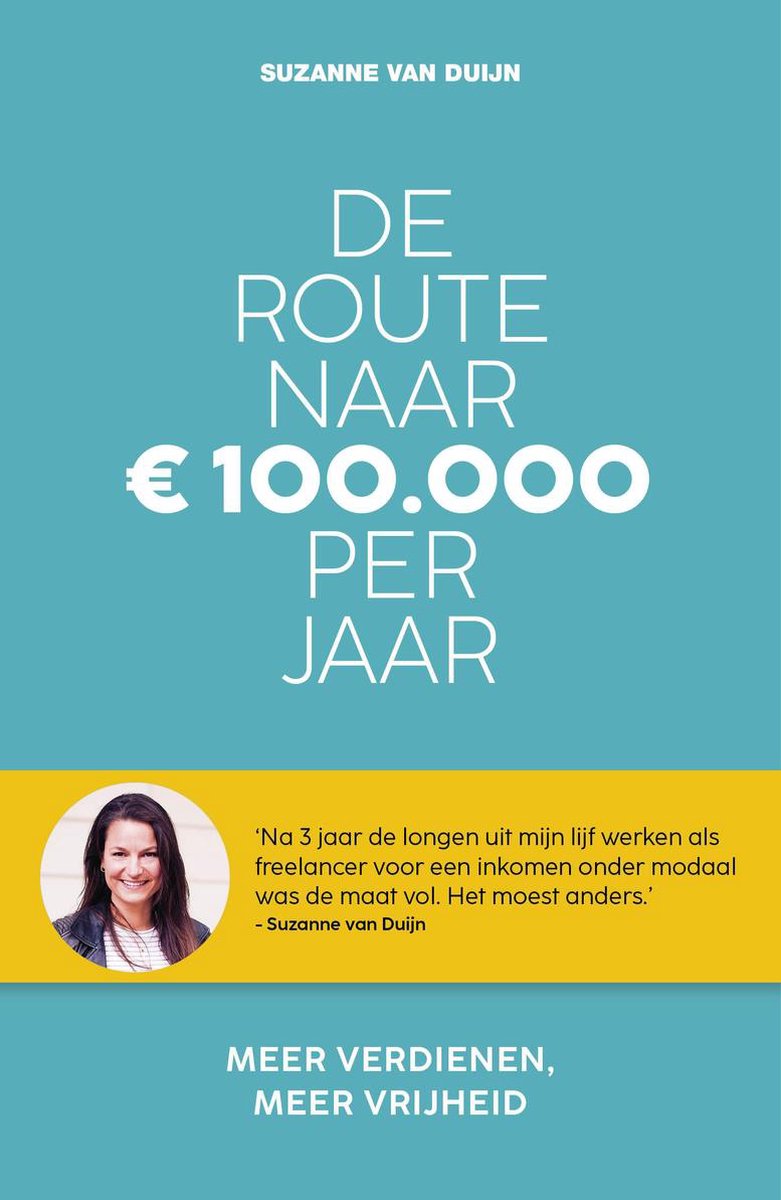 De route naar 100.000 euro per jaar - Suzanne van Duijn
