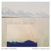We Were Strangers - Beneath A Broken Sky (CD)