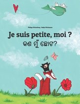 Je suis petite, moi ? କଣ ମୁଁ ଛୋଟ?: French-Odia/Oriya