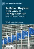 The Role of Eu Agencies in the Eurozone and Migration Crisis: Impact and Future Challenges