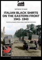 Witness to War- Italian black shirts on the Eastern front 1941-1943