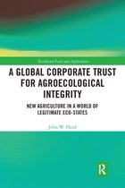Earthscan Food and Agriculture - A Global Corporate Trust for Agroecological Integrity
