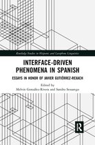 Routledge Studies in Hispanic and Lusophone Linguistics - Interface-Driven Phenomena in Spanish