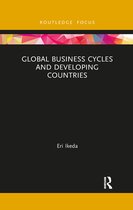 Routledge Explorations in Development Studies - Global Business Cycles and Developing Countries