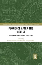 Routledge Studies in Renaissance and Early Modern Worlds of Knowledge - Florence After the Medici