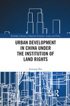 Routledge Advances in Regional Economics, Science and Policy - Urban Development in China under the Institution of Land Rights