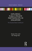 Routledge Focus on Public Governance in Asia - Exploring Public-Private Partnerships in Singapore