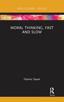 Routledge Focus on Philosophy - Moral Thinking, Fast and Slow