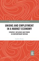 Routledge Research in Employment Relations - Unions and Employment in a Market Economy