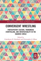 The Cultural Politics of Media and Popular Culture - Convergent Wrestling