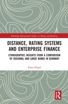 Routledge International Studies in Money and Banking - Distance, Rating Systems and Enterprise Finance